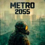 Metro 2055 — last day survival